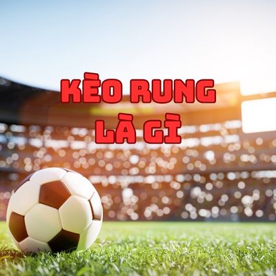 Kèo rung là gì tại 789WIN