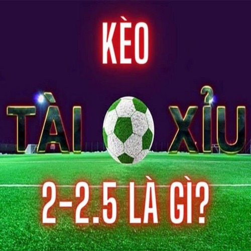 Kèo tài xỉu 2-2.5 là gì tại 789WIN