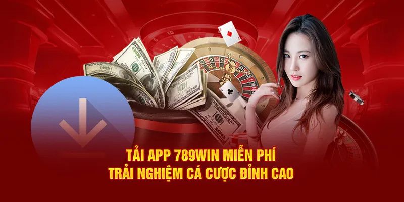 Lợi ích vượt bậc khi thực hiện tải app 789WIN