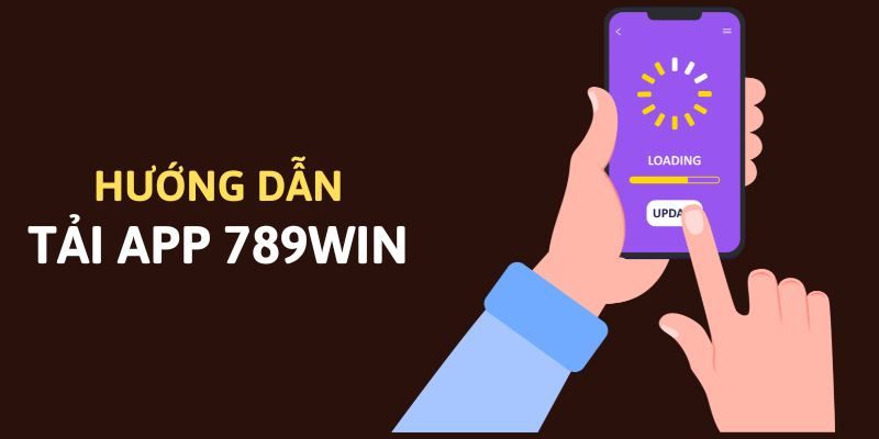 Thao tác tải app 789WIN trên đa nền tảng